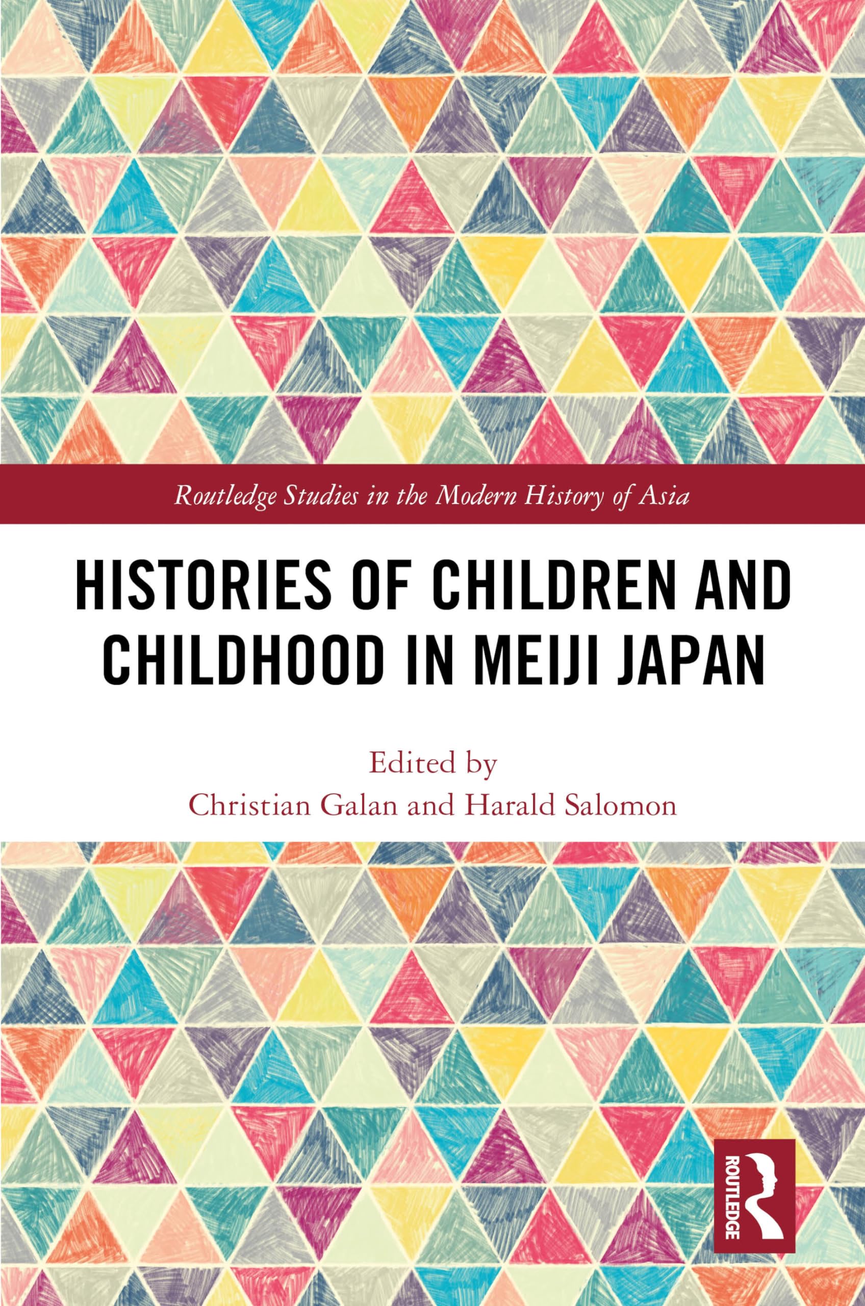 Histories of Children and Childhood in Meiji Japan (Routledge Studies in the Modern History of Asia, 186)