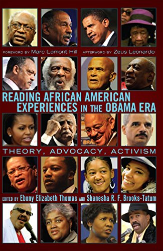 Reading African American Experiences in the Obama Era: Theory, Advocacy, Activism- With a foreword by Marc Lamont Hill and an afterword by Zeus Leonardo (Black Studies and Critical Thinking)