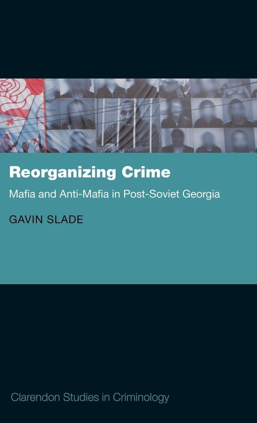 REORGANIZING CRIME CSC: M C (Clarendon Studies in Criminology)