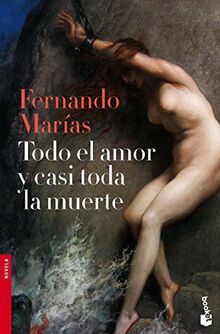 Todo el amor y casi toda la muerte (Novela)