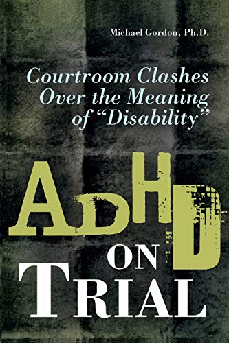 Adhd on Trial: Courtroom Clashes Over The Meaning Of Disability