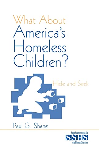 What About America's Homeless Children?: Hide and Seek (Sage Sourcebooks for the Human Services Series, 32, Band 32)