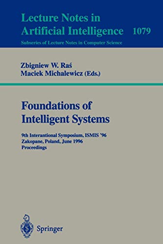 Foundations of Intelligent Systems: 9th International Symposium, ISMIS'96, Zakopane, Poland, June (9-13), 1996. Proceedings (Lecture Notes in Computer Science, 1079, Band 1079)