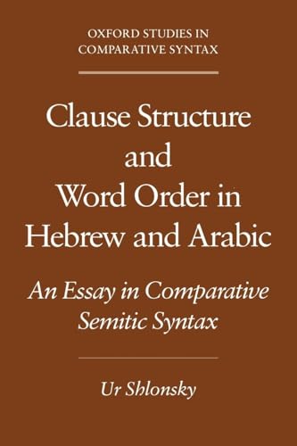 Clause Structure and Word Order in Hebrew and Arabic: An Essay in Comparative Semitic Syntax (Oxford Studies in Comparative Syntax)