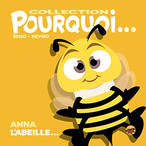 Collection Pourquoi... - Anna L'abeille