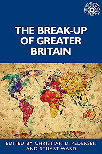 The break-up of Greater Britain (Studies in Imperialism)