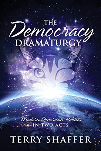 The Democracy Dramaturgy: Modern American Politics in Two Acts