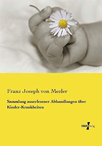 Sammlung auserlesener Abhandlungen über Kinder-Krankheiten