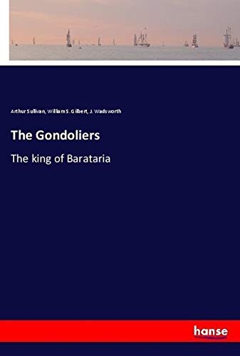 The Gondoliers: The king of Barataria