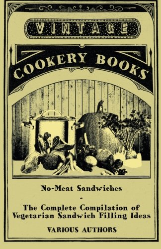 No-Meat Sandwiches - The Complete Compilation of Vegetarian Sandwich Filling Ideas