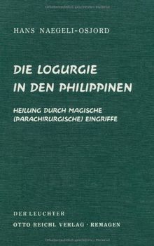 Die Logurgie in den Philippinen: Heilung durch magische (parachirurgische) Eingriffe