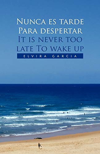 Nunca es tarde Para despertar It is never too late To wake up