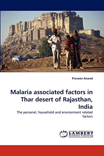 Malaria associated factors in Thar desert of Rajasthan, India: The personal, household and environment related factors