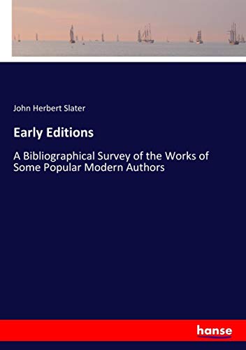 Early Editions: A Bibliographical Survey of the Works of Some Popular Modern Authors