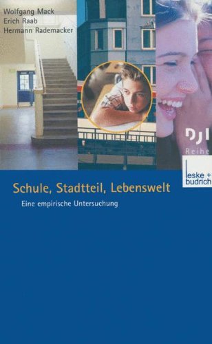 Schule, Stadtteil, Lebenswelt: Eine empirische Untersuchung (DJI - Reihe)