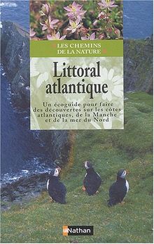 Littoral atlantique : un écoguide pour faire des découvertes sur les côtes atlantiques, de la Manche et de la mer du Nord