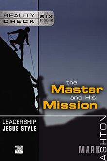 Leadership Jesus Style: The Master and His Mission (Reality Check)