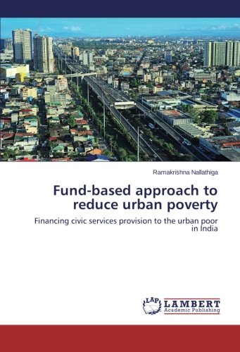 Fund-based approach to reduce urban poverty: Financing civic services provision to the urban poor in India