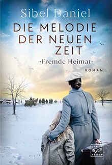 Die Melodie der neuen Zeit (Fremde Heimat, Band 2)