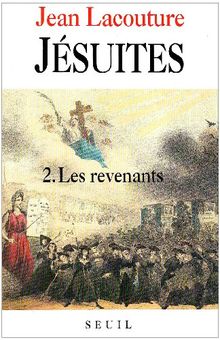 Jésuites : une multibiographie. Vol. 2. Les Revenants