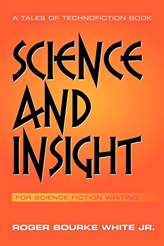Science and Insight: For Science Fiction Writing