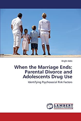 When the Marriage Ends: Parental Divorce and Adolescents Drug Use: Identifying Psychosocial Risk Factors