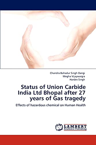 Status of Union Carbide India Ltd Bhopal after 27 years of Gas tragedy: Effects of hazardous chemical on Human Health