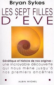 Les sept filles d'Eve : génétique et histoire de nos origines : histoire d'une stupéfiante découverte scientifique