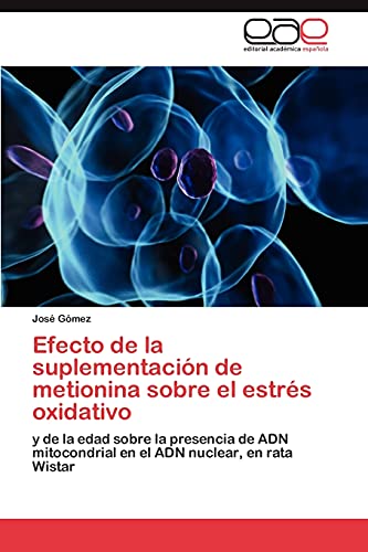Efecto de la suplementación de metionina sobre el estrés oxidativo: y de la edad sobre la presencia de ADN mitocondrial en el ADN nuclear, en rata Wistar