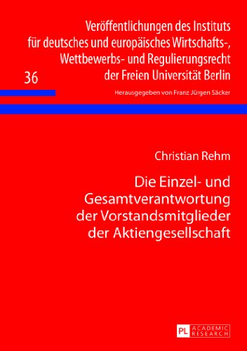 Die Einzel- und Gesamtverantwortung der Vorstandsmitglieder der Aktiengesellschaft: Die Verantwortung für die Leitung und Geschäftsführung im ... der Freien Universität Berlin)