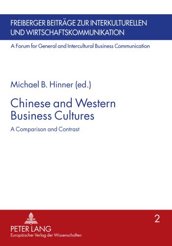 Chinese and Western Business Cultures: A Comparison and Contrast (Freiberger Beiträge zur interkulturellen und Wirtschaftskommunikation /A Forum for General and Intercultural Business Communication)