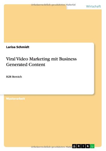 Viral Video Marketing mit Business Generated Content: B2B Bereich