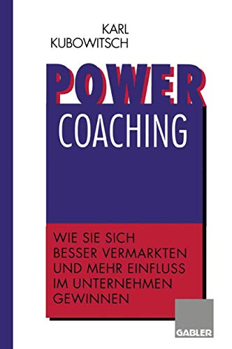 Power Coaching: Wie Sie sich besser vermarkten und mehr Einfluß im Unternehmen gewinnen (German Edition)