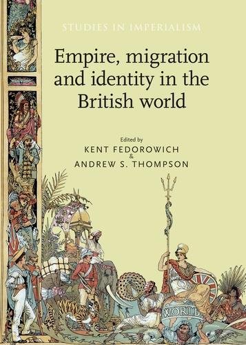 Empire, migration and identity in the British World (Studies in Imperialism)