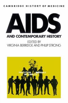 AIDS and Contemporary History (Cambridge Studies in the History of Medicine)