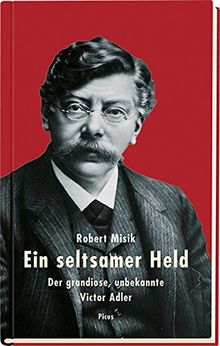 Ein seltsamer Held: Der grandiose, unbekannte Victor Adler