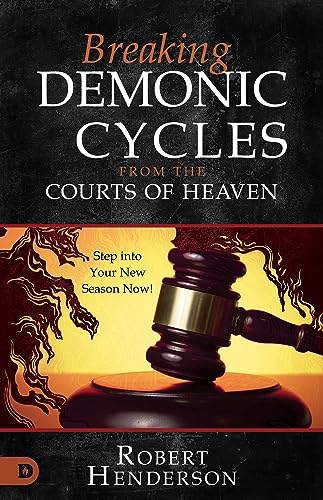 Robert Henderson Breaking Demonic Cycles From The Courts Of Heaven, Step Into Your New Season Now!