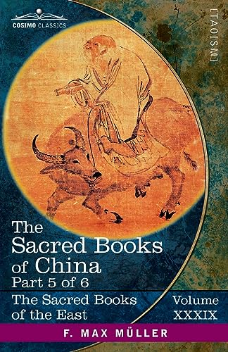 The Sacred Books of China, Part VI: The Texts of Taoism, Part 1 of 2-The Tâo Teh King of Lâo Dze and The Writings of Kwang-Tze (Books I-XVII) (Sacred Books of the East)