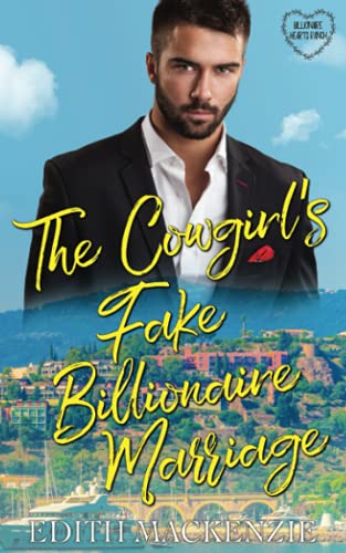 The Cowgirl's Fake Billionaire Marriage (Billionaire Hearts Ranch, Band 4)