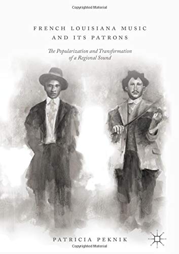 French Louisiana Music and Its Patrons: The Popularization and Transformation of a Regional Sound