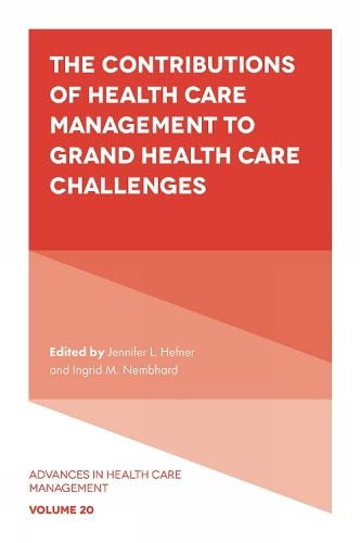The Contributions of Health Care Management to Grand Health Care Challenges (Advances in Health Care Management, 20, Band 20)