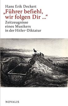 "Führer befiehl, wir folgen Dir ...": Zeitzeugnisse eines Musikers in der Hitler-Duktatur (Lebenserfahrungen - Lebensweisheiten)