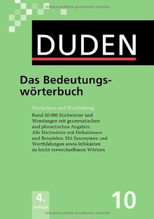 Duden 10. Das Bedeutungswörterbuch: Wortschatz und Wortbildung. Rund 20.000 Stichwörter und Wendungen mit Angaben zu Grammatik und Aussprache: Band 10