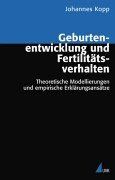 Geburtenentwicklung und Fertilitätsverhalten: Theoretische Modellierungen und empirische Erklärungsansätze (Analyse und Forschung)