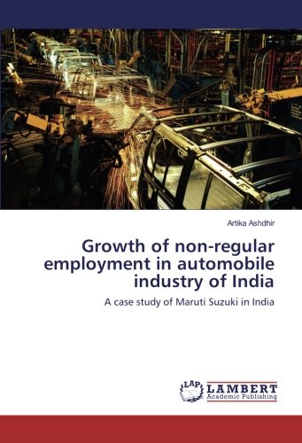 Growth of non-regular employment in automobile industry of India: A case study of Maruti Suzuki in India