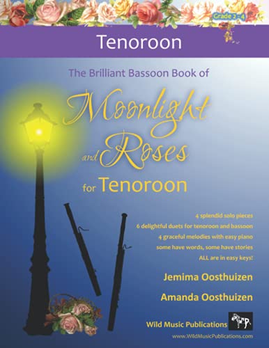 The Brilliant Bassoon Book of Moonlight and Roses for Tenoroon: Romantic solos, duets (with bassoon) and pieces with easy piano arranged especially for the beginner+ tenoroon player