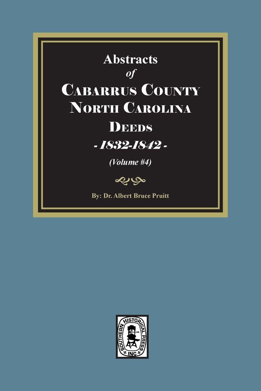 Cabarrus County, North Carolina Deeds, 1832-1842. (Volume #4)