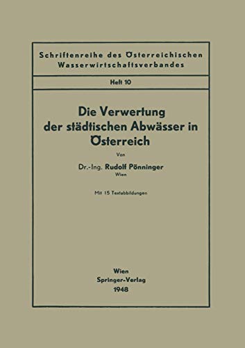 Die Verwertung der städtischen Abwässer in Österreich (Schriftenreihe des Österreichischen Wasserwirtschaftsverbandes, 10, Band 10)