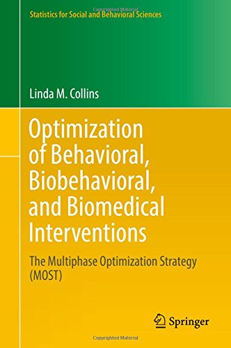 Optimization of Behavioral, Biobehavioral, and Biomedical Interventions: The Multiphase Optimization Strategy (MOST) (Statistics for Social and Behavioral Sciences)