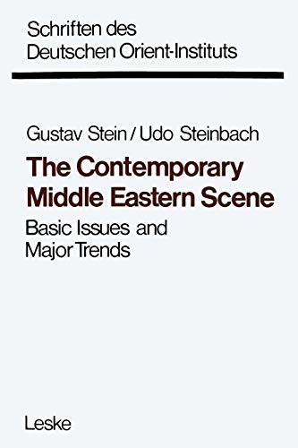 The Contemporary Middle Eastern Scene: Basic Issues and Major Trends (Schriften des Deutschen Orient - Instituts)